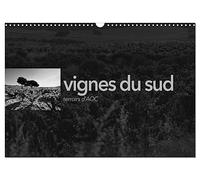 VIGNES DU SUD terroirs d'AOC (Calendrier mural 2026 DIN A3 vertical), CALVENDO calendrier mensuel: Paysages des terroirs viticoles AOC du sud de la France
