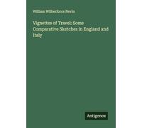 Vignettes of Travel: Some Comparative Sketches in England and Italy