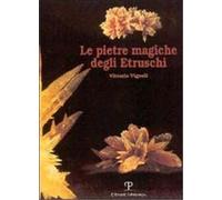 Vignoli,Vittorio. - Le pietre magiche degli Etruschi.