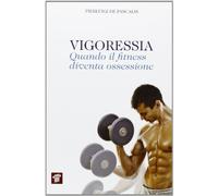 Vigoressia. Quando il fitness diventa ossessione