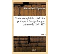 Vigouroux-H-D Traité Complet de Médecine Pratique À l'Usage Des Gens (Tascabile)