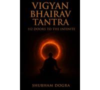Vigyan Bhairav Tantra:: 112 Doors to the Infinite