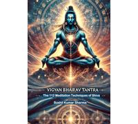 Vigyan Bhairav Tantra: The 112 Meditation Techniques of Shiva