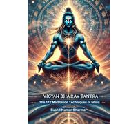 Vigyan Bhairav Tantra: The 112 Meditation Techniques of Shiva