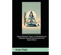 Vigyan Bhairava Tantra: 112 Meditations to Liberate Yourself from Illusions and Superstitions