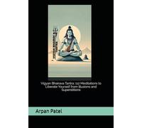 Vigyan Bhairava Tantra: 112 Meditations to Liberate Yourself from Illusions and Superstitions