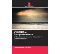 VIH/SIDA e Comportamento: Um Estudo sobre as Correlações Psicossociais de Pessoas Seropositivas