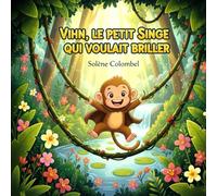 Vihn, le petit singe qui voulait briller: Tome 8 de la Série Les Clés d'un Coeur Léger
