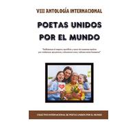 VIII Antología Internacional “Poetas Unidos por el Mundo”