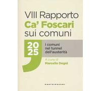 VIII rapporto Ca' Foscari sui comuni 2025. I comuni nel tunnel dell'austerità