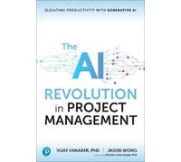 Vijay Kanabar Jason Wong The AI Revolution in Project Management (Tascabile)