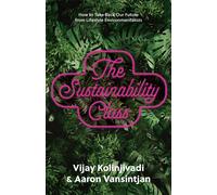 Vijay Kolinjivadi Aaron Vansintjan The Sustainability Class (Copertina rigida)