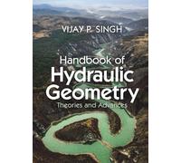 Vijay P. Singh Handbook of Hydraulic Geometry (Copertina rigida)