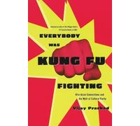 Vijay Prashad Everybody Was Kung Fu Fighting (Tascabile)