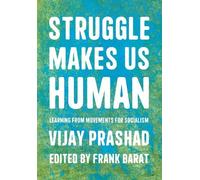 Vijay Prashad Frank Barat Struggle Is What Makes Us Human (Tascabile)
