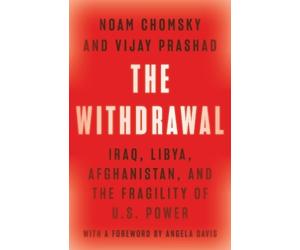 Vijay Prashad Noam Chomsky The Withdrawal (Copertina rigida)