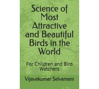 Vijayakumar Sel Science of Most Attractive and Beautiful Birds in th (Tascabile)