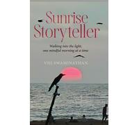 Viji Swaminatha Sunrise Storyteller - Walking into the light, (Copertina rigida)