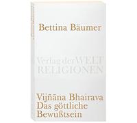 Vijnana Bhairava - Das göttliche Bewußtsein.: 112 Weisen der Mystischen Erfahrung im Sivaismus von Kashmir: 6