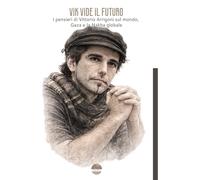Vik vide il futuro. I pensieri di Vittorio Arrigoni sul mondo, Gaza e la Nakba g