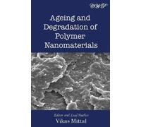 Vikas Mittal Ageing and Degradation of Polymer Nanomaterials (Copertina rigida)