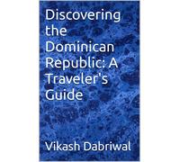 Vikash Dabriwal Discovering the Dominican Republic (Tascabile)
