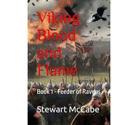 Viking Blood and Flame: Book 1 - Feeder of Ravens