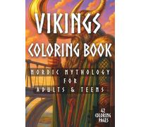 Viking Coloring Book: About Nordic Mythology, Vikings, Valhalla, Nordic Beasts, Warriors, Women Vikings, Axes and Shields | 8x12 inches, 84 Large ... | Gift for Vacations, Holidays and Free Times