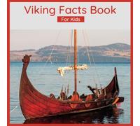 Viking Facts Book For Kids: Facts About The Vikings