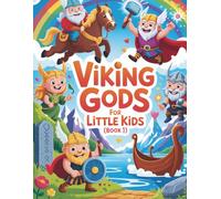 Viking Gods for Young Children (Book 1): A charming introduction to Norse mythology-featuring Odin, Thor, Loki, and others.