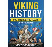 Viking History: 500 Interesting Facts About the Vikings