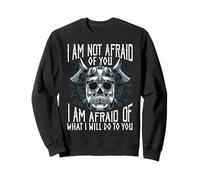 Viking I'm Not Afraid of You Vikings Citazioni Divertenti Felpa