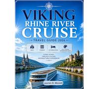 Viking Rhine River cruise: A Complete Guide to Planning, Exploring, and Experiencing Europe’s Most Scenic River Journey From Castles and Cities to Culture, Cuisine, and Hidden Gems