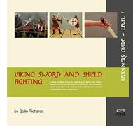 Viking Sword and Shield Fighting Beginners Guide Level 1