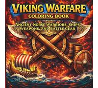 Viking Warfare Coloring Book: Ancient Norse Warriors, Ships, Weapons, and Battle Gear