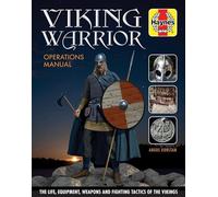 Viking Warrior Operations Manual: The life, equipment, weapons and fighting tactics of the Vikings