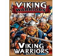 VIKING WARRIORS COLORING BOOK: Epic Norse Fighters ,Battle Scenes ,Mythic Symbols to color with fury ,a bold coloring book for teens and adults