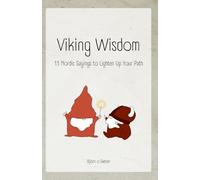 Viking Wisdom: 13 Nordic Sayings to Lighten Up Your Path