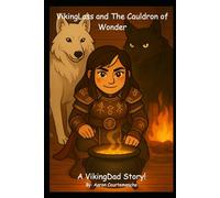 VikingLass and The Cauldron of Wonder: A VikingDad Story!