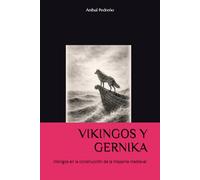 VIKINGOS Y GERNIKA: Vikingos en la construcción de la Hispania medieval