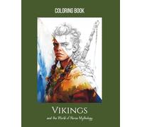 Vikings and the World of Norse Mythology Coloring Book: 25 Coloring Pages of Norse Gods, Legends, and Warriors - Perfect for Adult Coloring, Stress Relief & Mindfulness