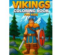 Vikings Coloring Book for Kids: Explore the Viking Age Through Coloring - Norse Warriors, Viking Ships, Nordic Scenes, and More!