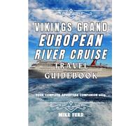 Vikings Grand European River Cruise Travel Guidebook: Your Complete Adventure Companion 2025.