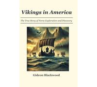 Vikings in America: The True Story of Norse Exploration and Discovery