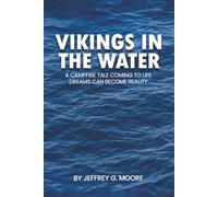 Vikings in the Water: A Campfire Tale Coming To Life Dreams Can Become Reality