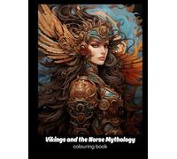 Vikings & Norse Mythology Adult Coloring Book: Gods, Goddesses, Symbols, Creatures, and Viking Scenes for Stress Relief & Relaxation