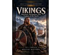 VIKINGS: Warriors, Navigators, and Traders of the North
