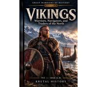 VIKINGS: Warriors, Navigators, and Traders of the North