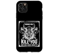 Vikings will kill you and sing songs about it Funny Viking Custodia per iPhone 11 Pro Max
