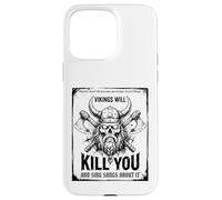 Vikings will kill you and sing songs about it Funny Viking Custodia per iPhone 15 Pro Max